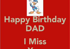 Happy Birthday Dad Miss You Quotes Missing You Birthday Quotes Quotesgram