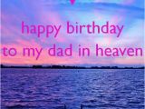 Happy Birthday Dad Rip Quotes 25 Best Ideas About Dad In Heaven On Pinterest Missing