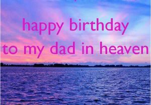 Happy Birthday Dad Rip Quotes 25 Best Ideas About Dad In Heaven On Pinterest Missing