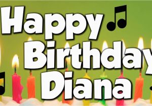 Happy Birthday Diana Quotes Happy Birthday Diana A Happy Birthday song Youtube