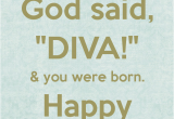 Happy Birthday Diva Quotes Happy Birthday Diva Quotes Quotesgram