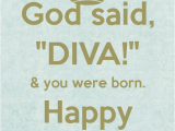 Happy Birthday Diva Quotes Happy Birthday Diva Quotes Quotesgram