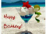 Happy Birthday Drinking Quotes Happy Birthday Beach Drinks Cards Birthday Pinterest