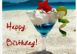 Happy Birthday Drinking Quotes Happy Birthday Beach Drinks Cards Birthday Pinterest