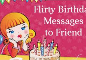 Happy Birthday Flirty Quotes Flirty Birthday Messages to Friend