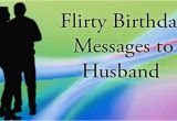 Happy Birthday Flirty Quotes Flirty Birthday Messages to Husband