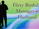 Happy Birthday Flirty Quotes Flirty Birthday Messages to Husband