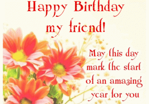 Happy Birthday Flowers for A Friend Happy Birthday My Friend Flower Ecard Greetingshare Com