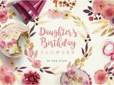 Happy Birthday Flowers for Daughter Daughter 39 S Birthday Flowers Illustrations On Creative Market
