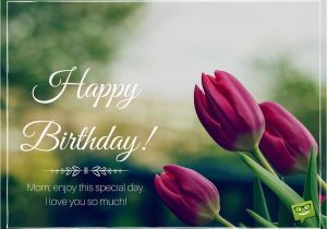 Happy Birthday Flowers for Mom Beautiful Birthday Images that Your Mother Would Appreciate