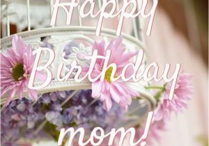 Happy Birthday Flowers for Mom Happy Birthday Images that Make An Impression