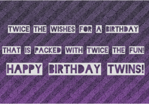 Happy Birthday for Twins Quotes Happy Birthday Twins Quotes Quotesgram