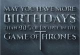 Happy Birthday Gamer Quotes Game Of Thrones Happy Birthday Funny Pinterest
