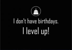 Happy Birthday Gamer Quotes Watch Us Play Games God Games Politics Music Photos