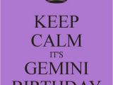 Happy Birthday Gemini Quotes Keep Calm It 39 S Gemini Birthday Keep Calm and Gemini