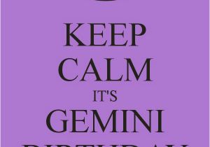Happy Birthday Gemini Quotes Keep Calm It 39 S Gemini Birthday Keep Calm and Gemini