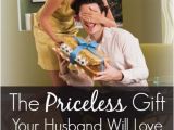 Happy Birthday Gifts for Husband the Priceless Gift Your Husband Will Love that Won 39 T Cost
