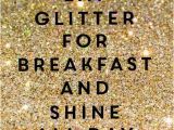 Happy Birthday Glitter Quotes 40 Glitter Sparkle Quotes to Change Your Life Devi
