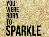 Happy Birthday Glitter Quotes Images for Gt Quotes About Glitter and Sparkles