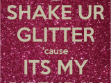 Happy Birthday Glitter Quotes It 39 S My Birthday Cards Quotes Sayings and Wallpapers