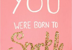 Happy Birthday Glitter Quotes You Were Born to Sparkle Words to Live by Pinterest
