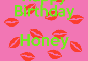 Happy Birthday Honey Quotes Honey I Love You Quotes Quotesgram