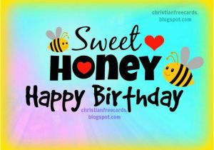 Happy Birthday Honey Quotes Sweet Honey Happy Birthday Free Christian Cards