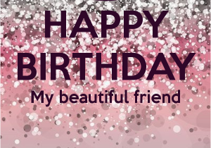 Happy Birthday Images with Beautiful Quotes Happy Birthday My Beautiful Friend Birthdays Pinterest