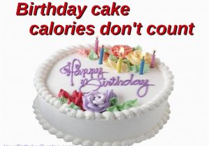 Happy Birthday Images with Cake and Quotes Birthday Cake Calories Dont Count