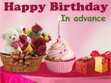 Happy Birthday In Advance Quotes Advance Birthday Wishes Wishes Greetings Pictures
