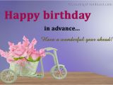 Happy Birthday In Advance Quotes Happy Birthday Advance Greetings