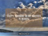 Happy Birthday In Heaven Brother Quotes Happy Birthday to My Brother In Heaven Hoopoequotes