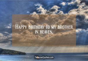 Happy Birthday In Heaven Brother Quotes Happy Birthday to My Brother In Heaven Hoopoequotes