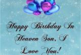Happy Birthday In Heaven Quote Happy Birthday to My son In Heaven Quotes Quotesgram