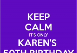 Happy Birthday Karen Banner Keep Calm It 39 S Only Karen 39 S 50th Birthday Poster Karen