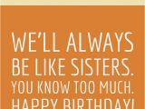 Happy Birthday Like A Sister Quotes 162 Best Posters Featuring Quotes Sayings Slogans and
