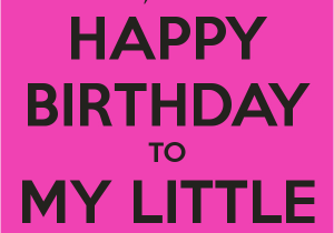 Happy Birthday Lil Sis Quotes Baby Sister Birthday Quotes Quotesgram