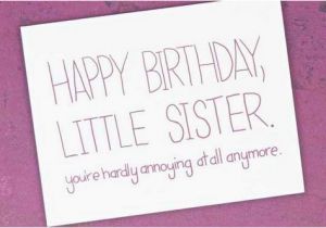 Happy Birthday Little Sister Funny Quotes the 105 Happy Birthday Little Sister Quotes and Wishes