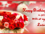 Happy Birthday Love Cards for Her Happy Birthday Wishes for Love Wishes for Him or Her