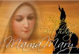 Happy Birthday Mama Mary Quotes Happy Birthday to Our Blessed Virgin Mary September 8