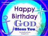 Happy Birthday May God Bless You Quotes Happy Birthday God Bless You Free Christian Cards