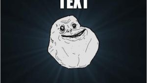 Happy Birthday Meme Text Happy Birthday Text From Sprint forever Alone Quickmeme