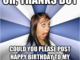 Happy Birthday Meme Text Livememe Com Annoying Facebook Girl