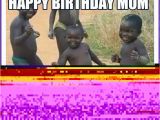 Happy Birthday Memes for Mom Funny Birthday Memes for Dad Mom Brother or Sister