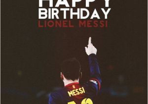Happy Birthday Messi Quotes Best 25 Happy Birthday Leo Ideas On Pinterest Happy