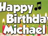 Happy Birthday Michael Quotes Happy Birthday Michael A Happy Birthday song Youtube