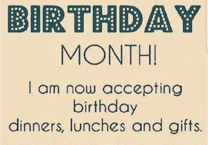 Happy Birthday Month Quotes It 39 S My Birthday Month Quotes Best Of Happy Birthday Cards