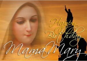 Happy Birthday Mother Mary Quotes Happy Birthday to Our Blessed Virgin Mary September 8