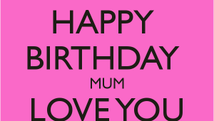 Happy Birthday Mum Quotes Uk Happy Birthday Mum Love You forever Poster thebrain1984