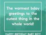 Happy Birthday My Baby Boy Quotes Happy Birthday Baby Boy 33 Emotional Quotes that Say It All